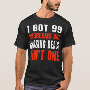 Camiseta Tengo 99 Problemas, Pero Los Acuerdos De Cierre So