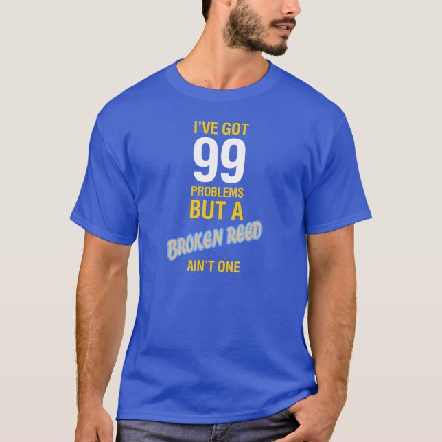 Camiseta Tengo 99 problemas pero una caña quebrada no es (Anverso)