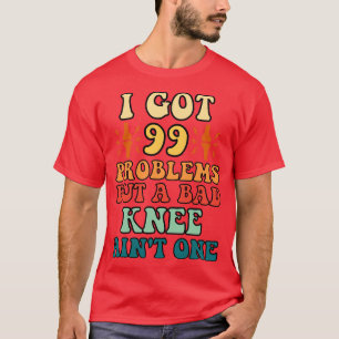 Camiseta Tengo 99 problemas pero una mala rodilla en uno