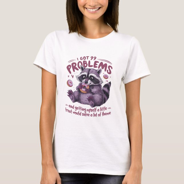 Camiseta Tengo 99 Problemas Raccoon (Anverso)