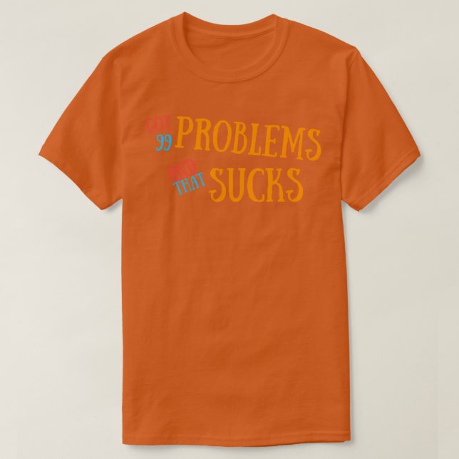 Camiseta Tengo 99 Problemas Y Eso Es Mala (Diseño del anverso)