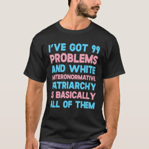 Camiseta Tengo 99 problemas y una palmada teronormativa bla