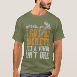Camiseta Tengo 99 Sockets Pero Un Mecánico De 10 mm De Aint