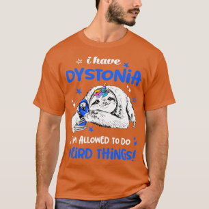 Camiseta Tengo a Dystonia me permiten hacer cosas raras