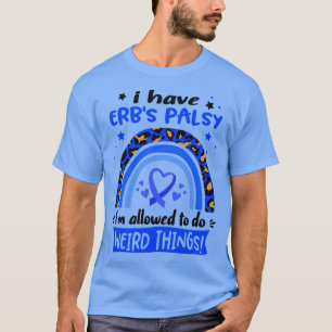 Camiseta Tengo a Erbs Palsy se me permite hacer cosas raras