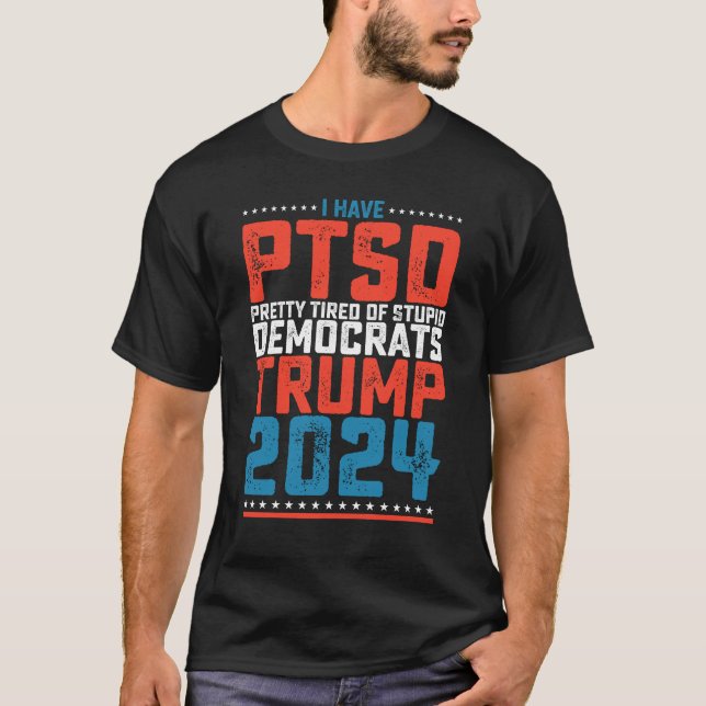 Camiseta Tengo Al Ptsd Cansado De Los Demócratas Trump 2024 (Anverso)