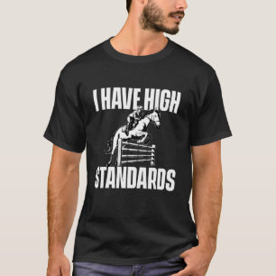 Camiseta Tengo Altos Estándares - Caballos Jinete Ecuestre