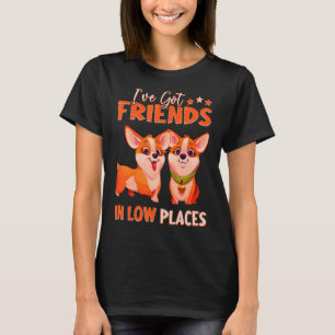 Camiseta Tengo amigos en lugares bajos Corgi Pembroke Wels