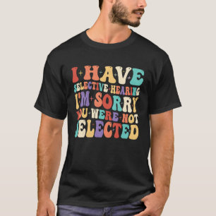 Camiseta Tengo Audición Selectiva Lo Siento No Estabas Sele
