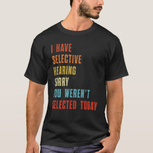 Camiseta Tengo Audición Selectiva No Fuiste Seleccionado Ho