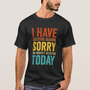 Camiseta Tengo Audición Selectiva No Fuiste Seleccionado Ho