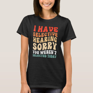 Camiseta Tengo Audición Selectiva No Fuiste Seleccionado Ho