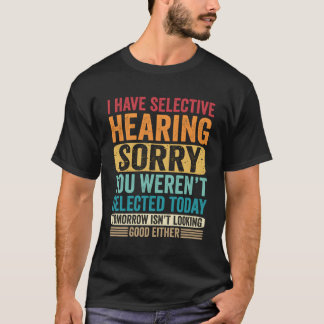Camiseta Tengo Audiencia Selectiva De Que No Fuiste Elegido