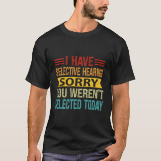 Camiseta Tengo Audiencia Selectiva De Que No Fuiste Elegido
