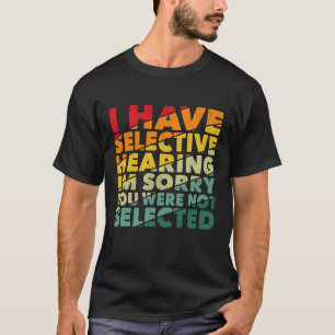 Camiseta Tengo Audiencia Selectiva No Fuiste Seleccionado