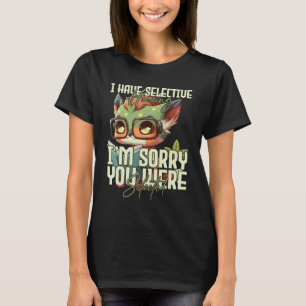Camiseta Tengo Audiencia Selectiva Perdón Por Haber Sido El