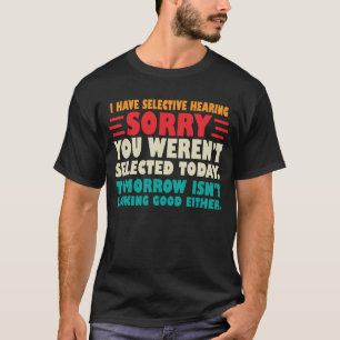 Camiseta Tengo Audiencia Selectiva Perdón Por Haber Sido Se