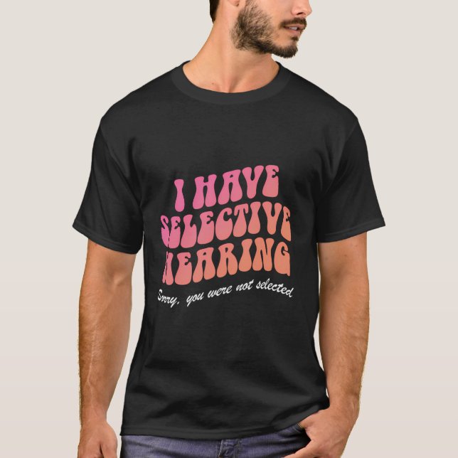 Camiseta Tengo Audiencia Selectiva Perdón Por No Haber Sido (Anverso)