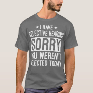 Camiseta Tengo Audiencia Selectiva Que Fueron Seleccionados
