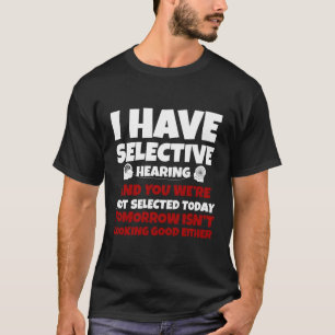 Camiseta Tengo Audiencia Selectiva Que No Fueron Selecciona