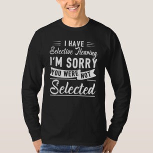 Camiseta Tengo Audiencia Selectiva Siento No Haber Estado