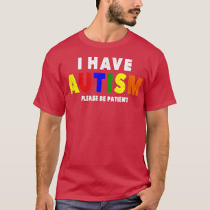 Camiseta Tengo Autismo, Por Favor Sé Paciente