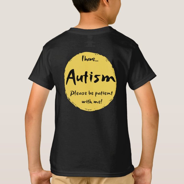 Camiseta ¡"Tengo AUTISMO, sea por favor PACIENTE conmigo! " (Reverso)