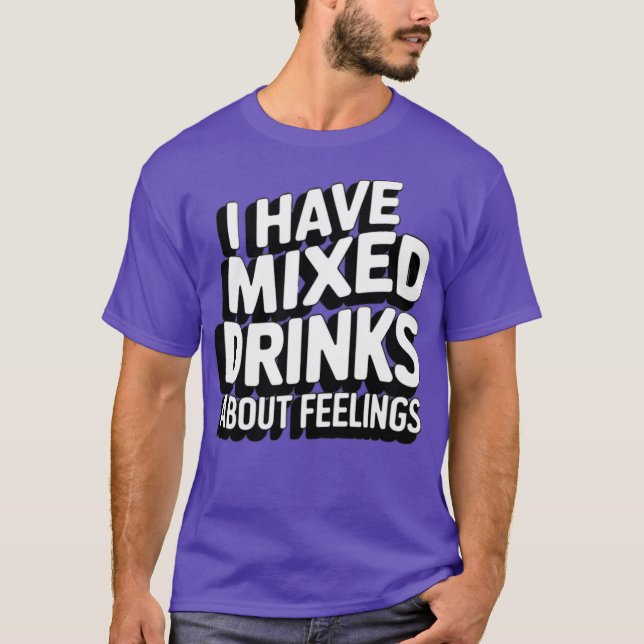Camiseta Tengo Bebidas Mezcladas Sobre Sentimientos (Anverso)