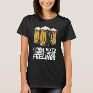 Camiseta Tengo Bebidas Mezcladas Sobre Sentimientos