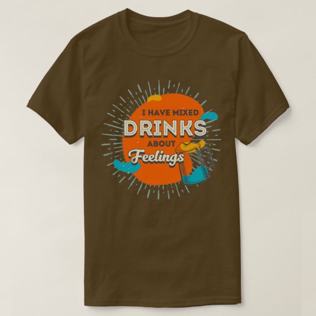 Camiseta Tengo Bebidas Mezcladas Sobre Sentimientos 1 (Diseño del anverso)