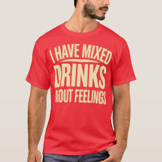 Camiseta Tengo Bebidas Mezcladas Sobre Sentimientos (2)