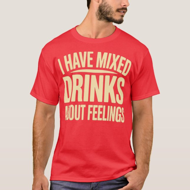 Camiseta Tengo Bebidas Mezcladas Sobre Sentimientos (2) (Anverso)
