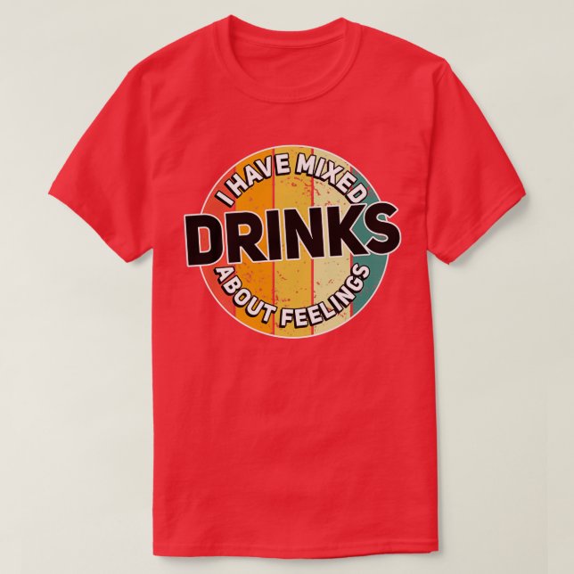 Camiseta Tengo Bebidas Mezcladas Sobre Sentimientos Bar (Diseño del anverso)