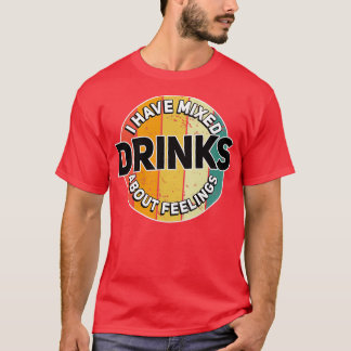 Camiseta Tengo Bebidas Mezcladas Sobre Sentimientos Bar
