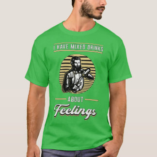Camiseta Tengo Bebidas Mezcladas Sobre Sentimientos Bartend