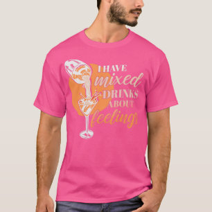 Camiseta Tengo bebidas mixtas sobre sentimientos por un bar