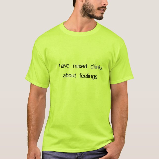 Camiseta Tengo bebidas variadas acerca de sentimientos cami (Anverso)