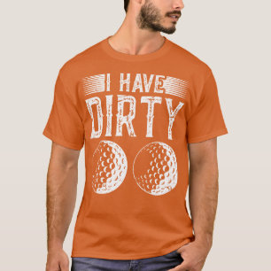 Camiseta Tengo Bolas Sucias Golf Golfer Gag