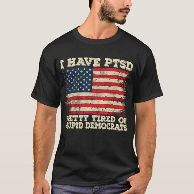 Camiseta Tengo Bonito del PTSD Cansado De Estúpidos Demócra (Anverso)