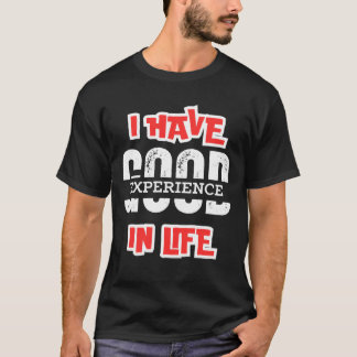 CAMISETA TENGO BUENA EXPERIENCIA EN LA VIDA, ESENCIAL, ÚNIC