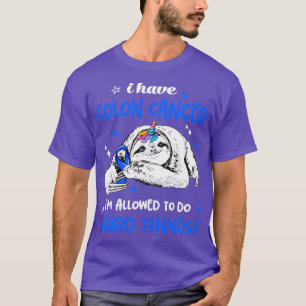 Camiseta Tengo cáncer de colon me permiten hacer cosas rara