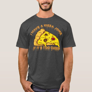 Camiseta Tengo Chiste De Pizza, Pero Es Muy Chistes De Ques