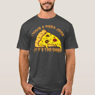 Camiseta Tengo Chiste de pizza, pero es muy cursi - Chistes