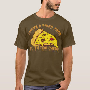 Camiseta Tengo Chiste de pizza, pero es muy cursi - Chistes