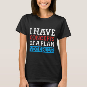 Camiseta Tengo conceptos de un plan voto azul Kamala Harris