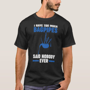Camiseta Tengo demasiada gaita que nunca nadie dijo gaitas