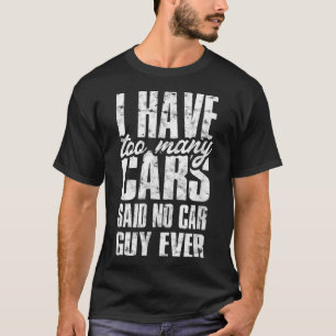 Camiseta Tengo demasiados autos que dicen que ningún tipo d