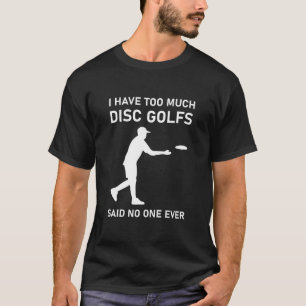Camiseta Tengo demasiados golfs en disco que nadie dijo nun