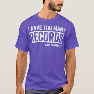 Camiseta Tengo demasiados registros Gracioso Coleccionador