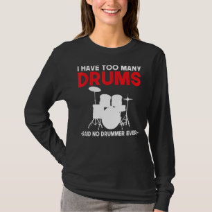 Camiseta Tengo Demasiados Tambores Que Dicen Que No Hay Tam